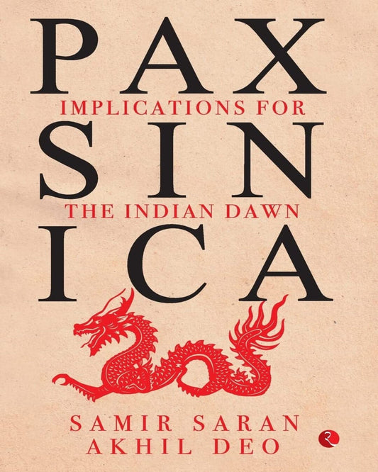 pax-sinica-implications-for-the-indian-dawn-samir-saran-akhil-deo-rupa-publications