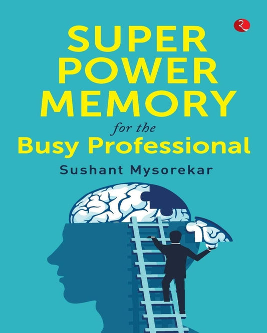 SUPER POWER MEMORY FOR THE BUSY PROFESSIONAL by Sushant Mysorekar [Paperback]