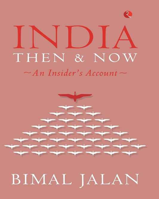 india-then-and-now-an-insider-s-account-bimal-jalan-rupa-publications