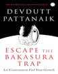 ESCAPE THE BAKASURA TRAP : Let Contentment Fuel Your Growth by Devdutt Pattanaik [Paperback]