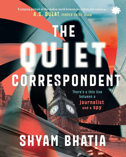 The Quiet Correspondent by Shyam Bhatia [Paperback]