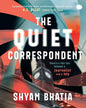 The Quiet Correspondent by Shyam Bhatia [Paperback]