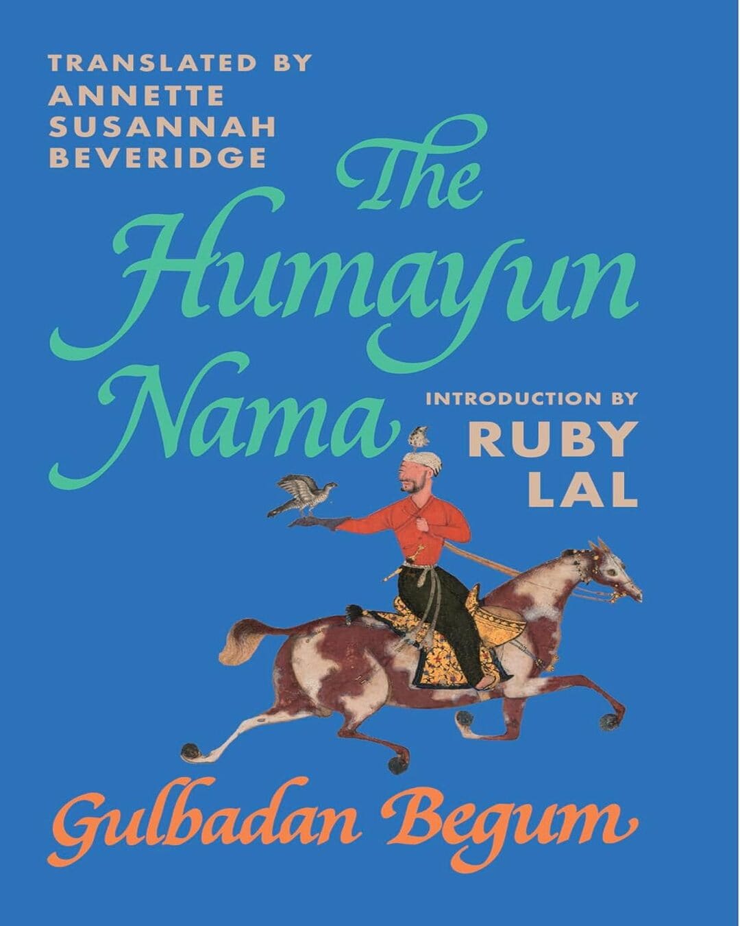 The Humayun Nama by Gulbadan Begum [Hardcover]