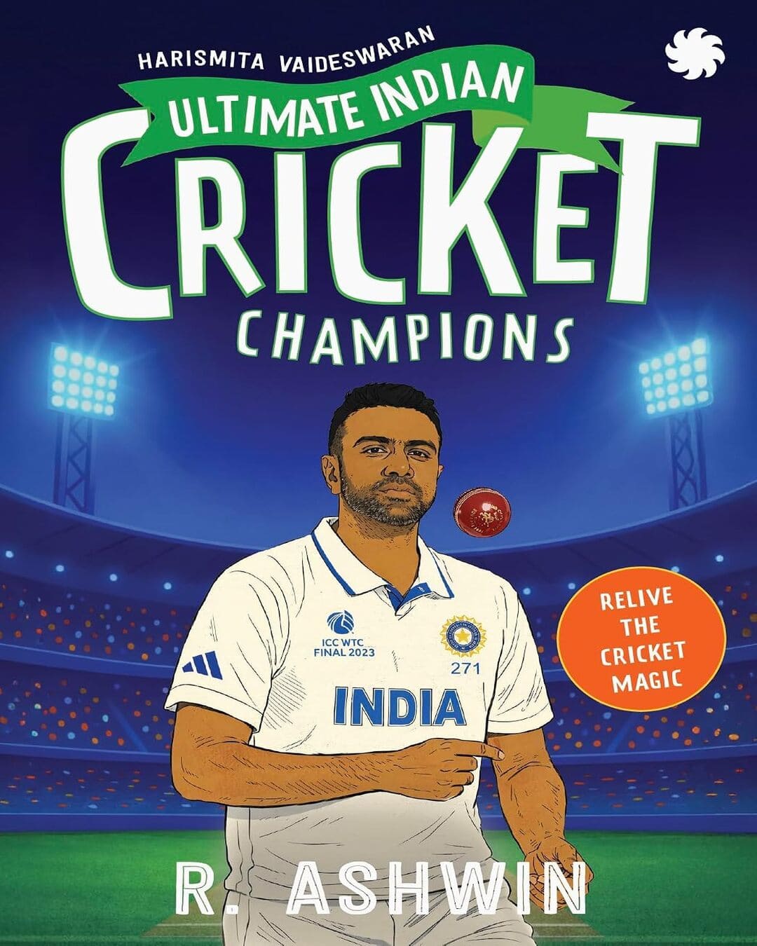 Ultimate Indian Cricket Champions: R. Ashwin by  Harismita Vaideswaran [Paperback]