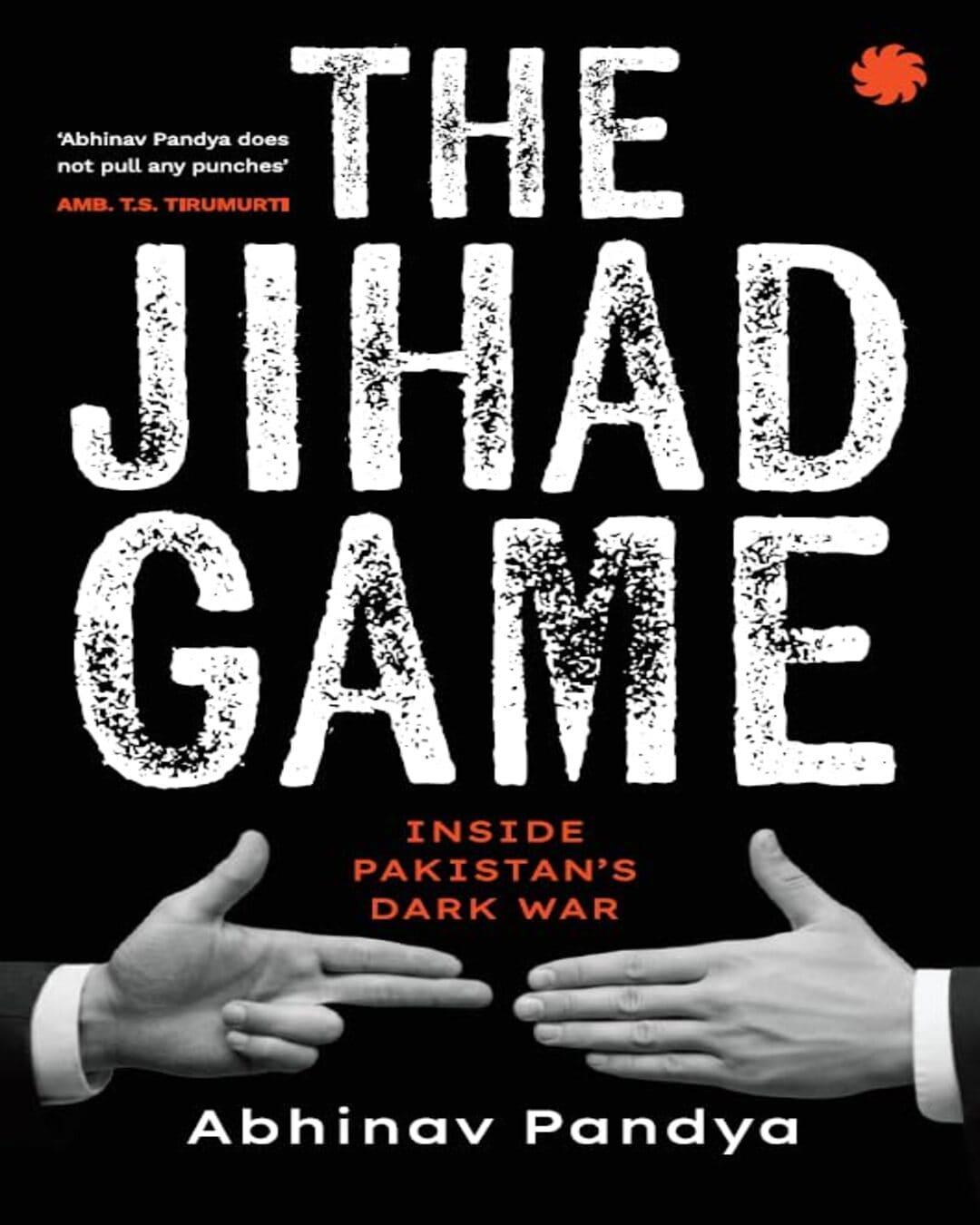 THE JIHAD GAME : Inside Pakistan’s Dark War by Abhinav Pandya [Paperback]