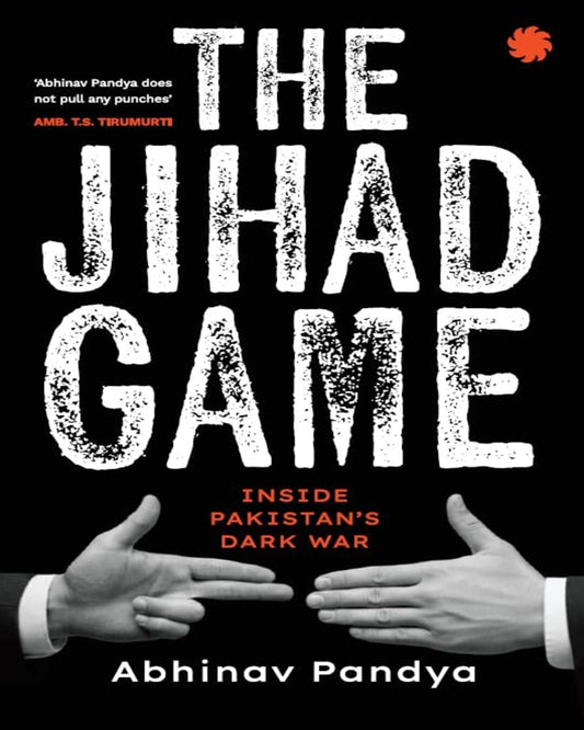 THE JIHAD GAME : Inside Pakistan’s Dark War by Abhinav Pandya [Paperback]