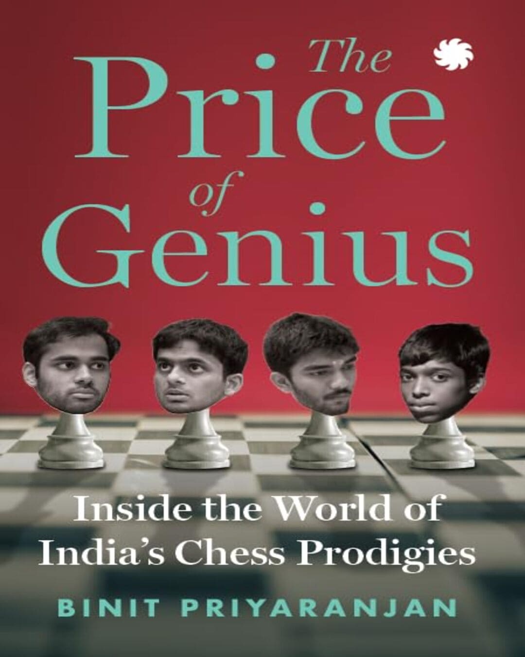 The Price of Genius : Inside the World of India’s Chess Prodigies by Binit Priyaranjan [Paperback]