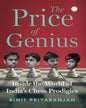 The Price of Genius : Inside the World of India’s Chess Prodigies by Binit Priyaranjan [Paperback]