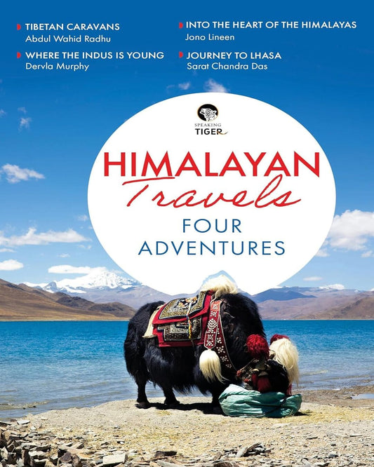 Himalayan Travels: Four Adventures by Sarat Chandra Das, Abdul Wahid Radhu, Dervla Murphy, Jono Lineen [Box]