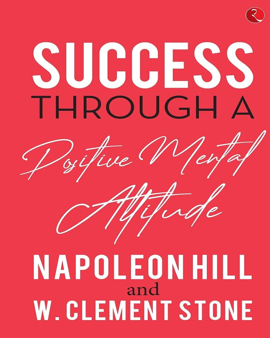Success Through A Positive Mental Attitude by Napoleon Hill and W. Clement Stone [Paperback]