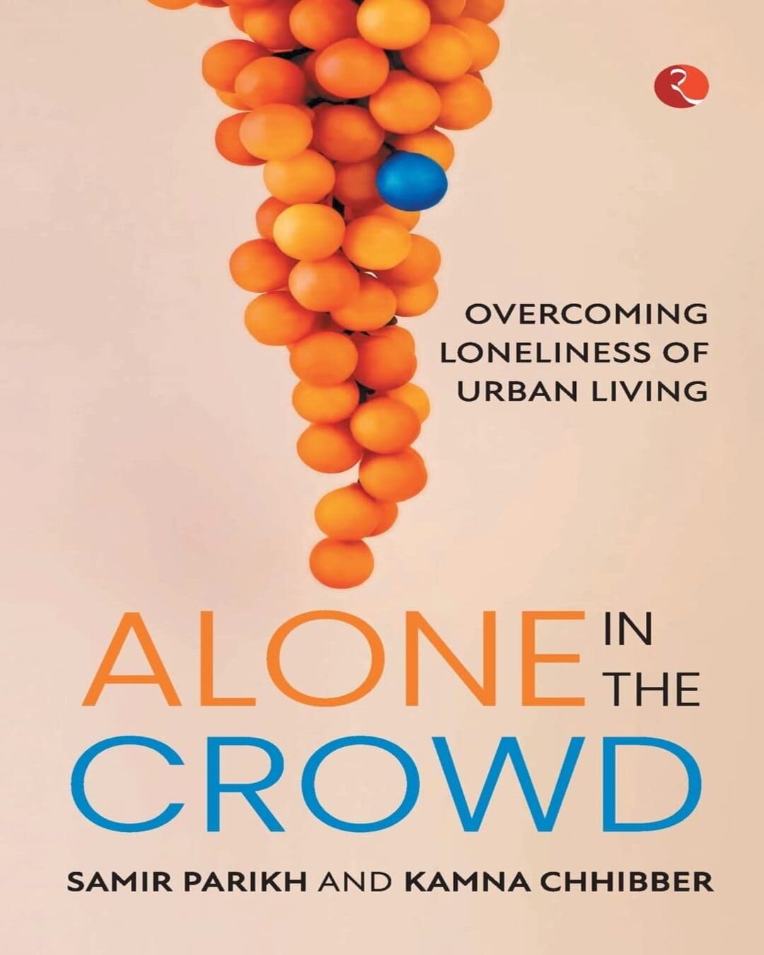 ALONE IN THE CROWD by Samir Parikh, Kamna Chhibber [Paperback]
