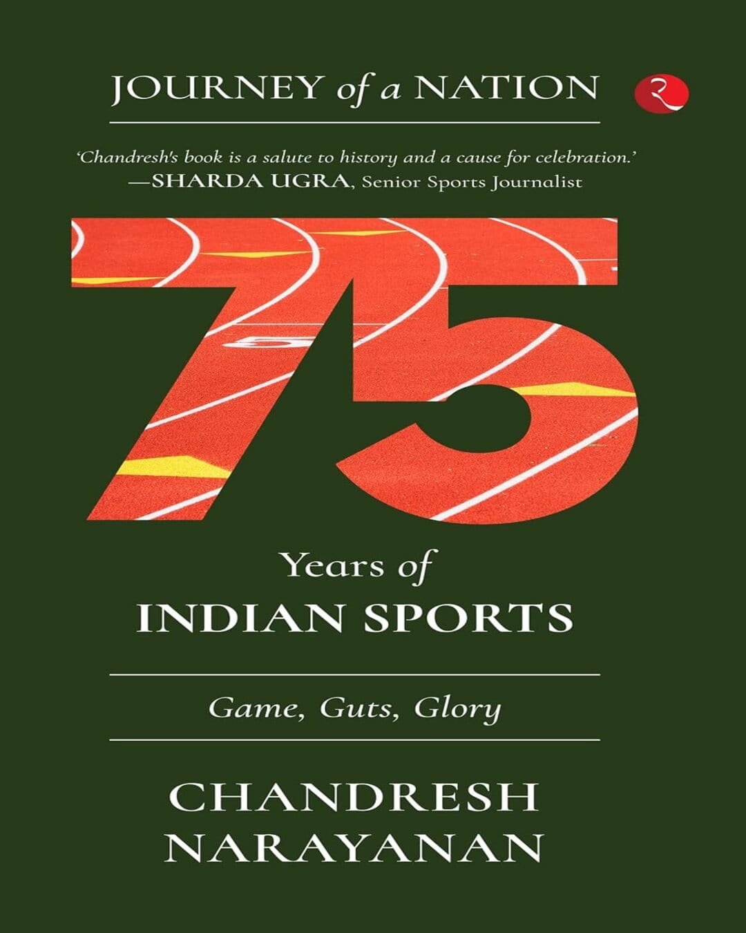 journey-of-a-nation-75-years-of-indian-sports-game-guts-glory-chandresh-narayanan-rupa-publications