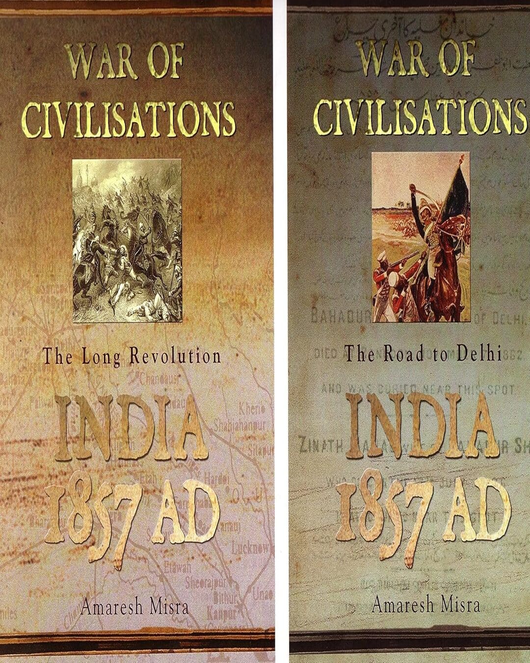 War Of Civilisations: India Ad 1857 0 Vol. 1 & 2 (War Of Civilisations: The Road To Delhi And The Long Revolution) by Amaresh Misra [Paperback]