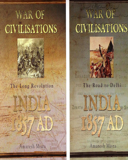 War Of Civilisations: India Ad 1857 0 Vol. 1 & 2 (War Of Civilisations: The Road To Delhi And The Long Revolution) by Amaresh Misra [Paperback]
