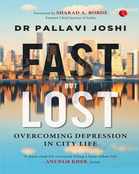 FAST BUT LOST: Overcoming Depression in City Life by Dr Pallavi Joshi [Paperback]