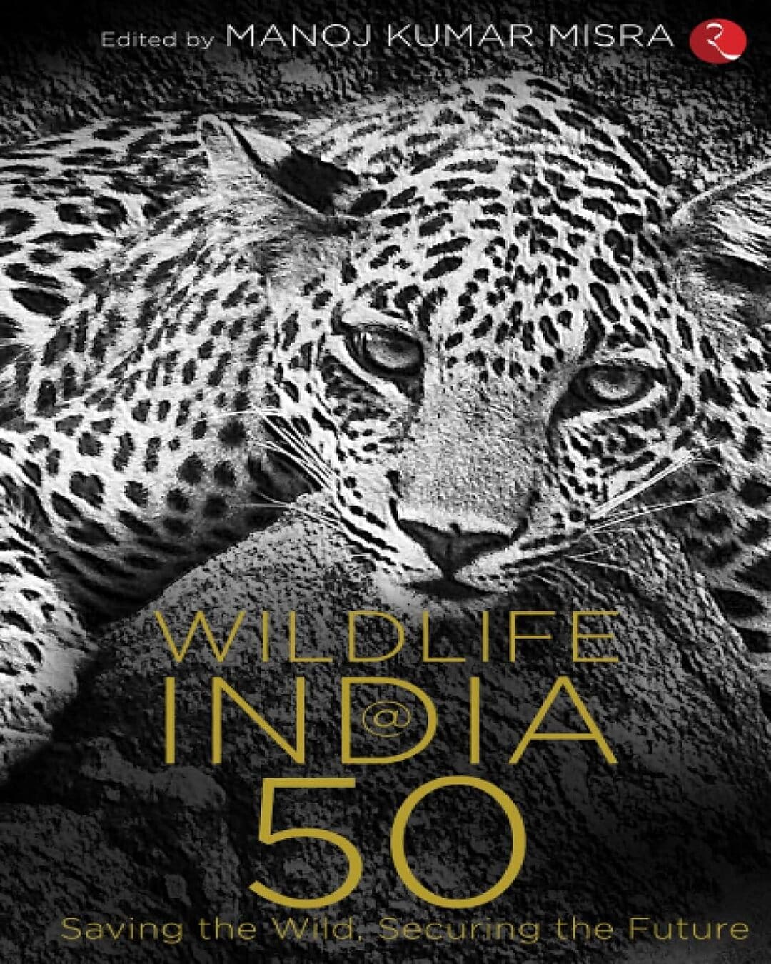 wildlife-india-50-saving-the-wild-securing-the-future-manoj-kumar-misra-rupa-publications
