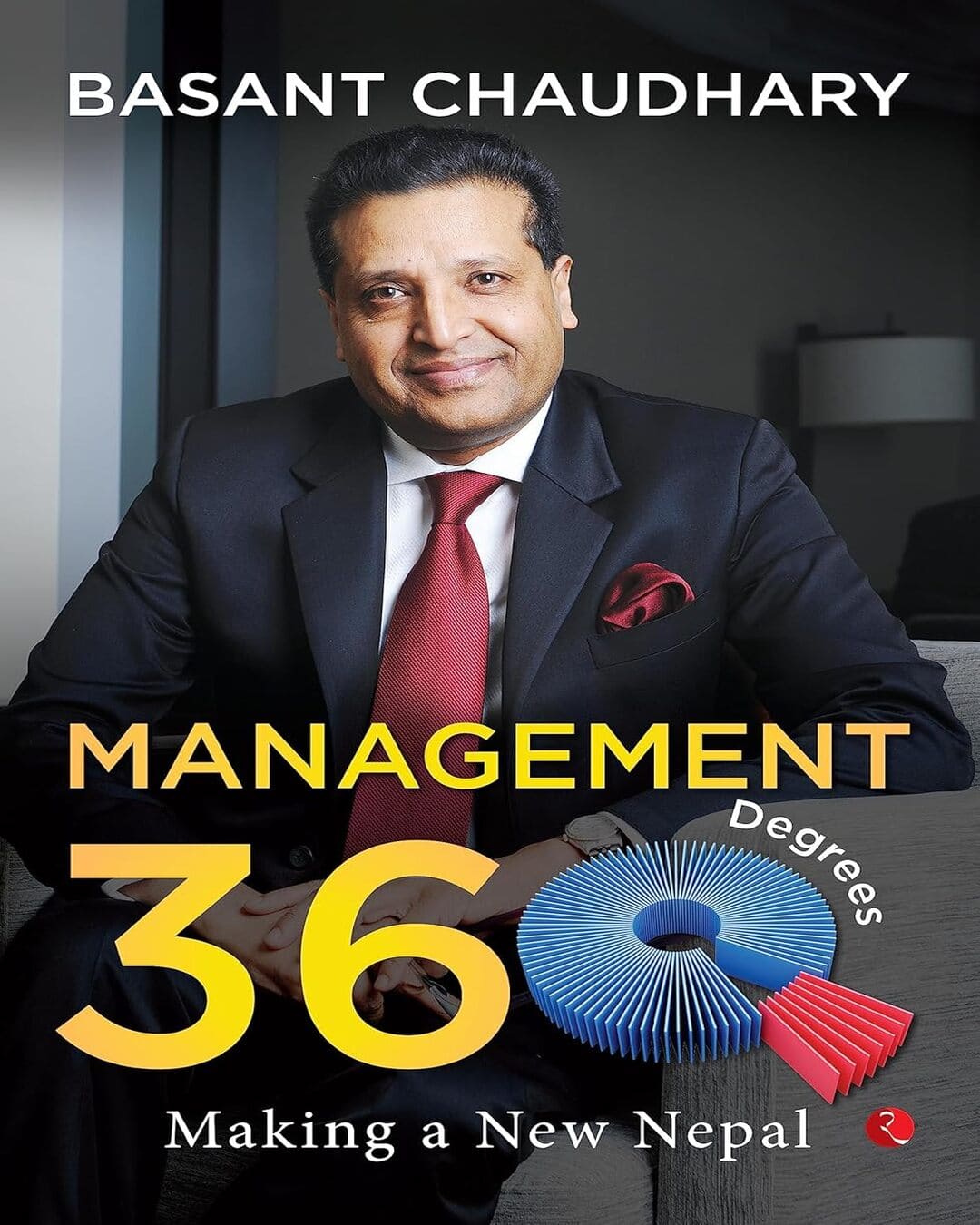 Management 360 Degrees Making A New Nepal by Basant Chaudhary [Hardcover]