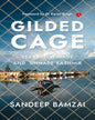 Gilded Cage: Years that Made and Unmade Kashmir by Sandeep Bamzai [Hardcover]