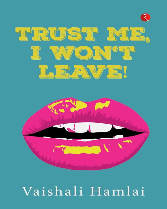 Trust Me, I Won’t Leave by Vaishali Hamlai [Paperback]