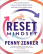 The Reset Mindset: Get Unstuck, Focus On What Matters Most, And Reach Your Goals Faster by Penny Zenker [Paperback]