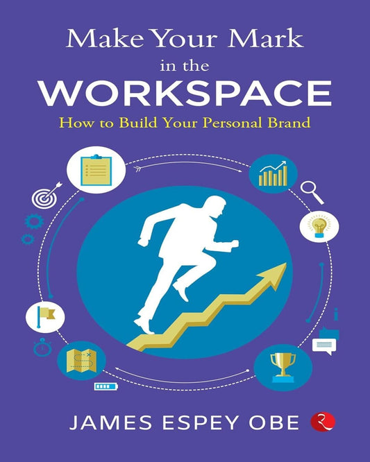 Make Your Mark In The Workspace : How To Build Your Personal Brand by James Espey [Paperback]