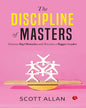 The Discipline of Masters : Destroy Big Obstacles and Become a Bigger Leader by Scott Allan [Paperback]