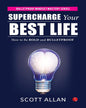 Supercharge Your Best Life: How to Be Bold and Bulletproof by Scott Allan [Paperback]
