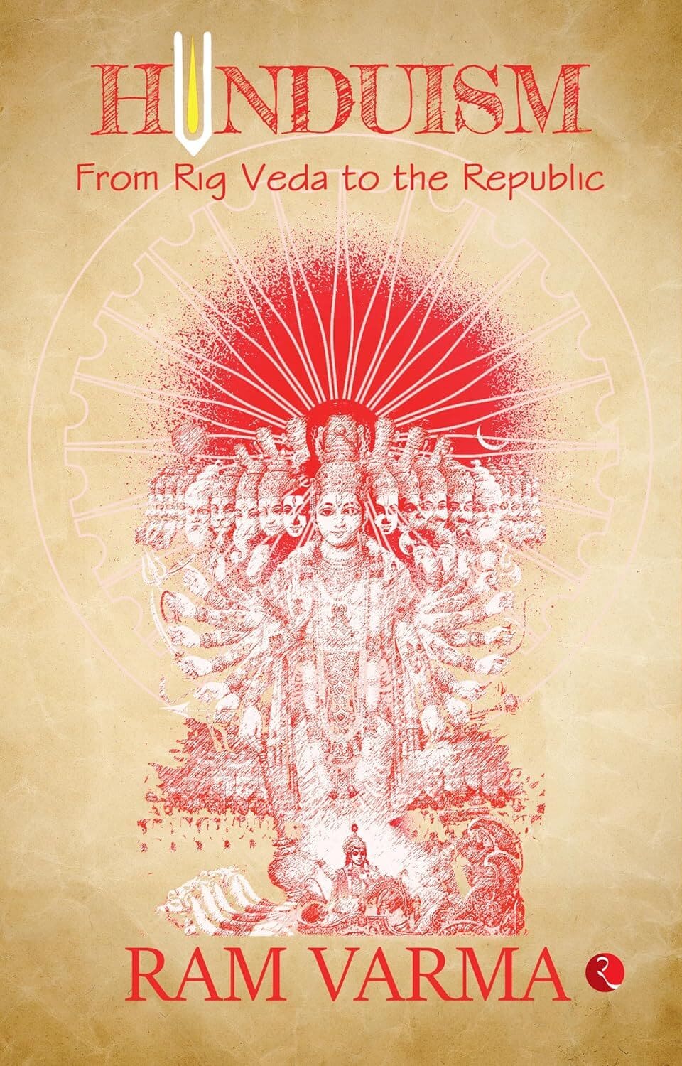 Hinduism From Rig Veda To The Republic by Ram Varma [Paperback]