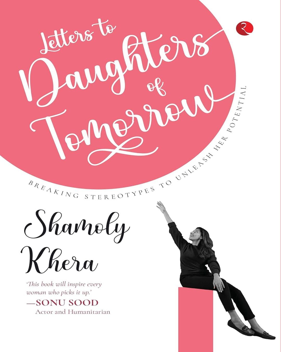Letters to Daughters of Tomorrow: Breaking Stereotypes to Unleash Her Potential [Paperback]