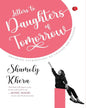 Letters to Daughters of Tomorrow: Breaking Stereotypes to Unleash Her Potential [Paperback]