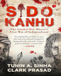 Sido Kanhu The Santhal Hul, Bharat’s First War of Independence by Tuhin A. Sinha and Clark Prasad [ Hardcover]