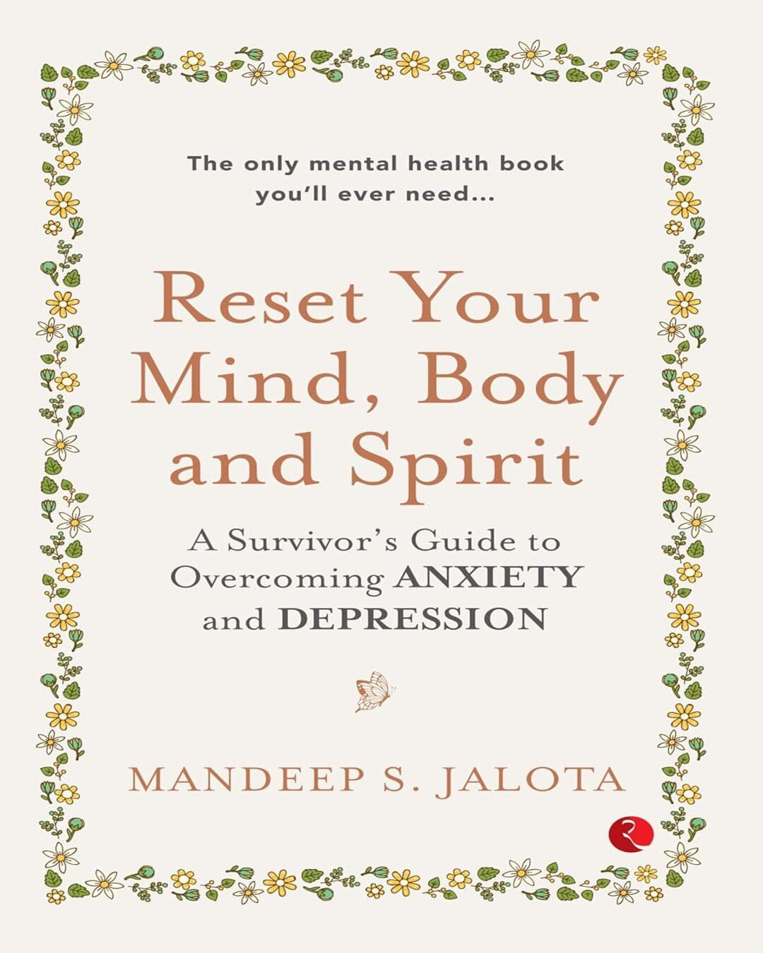 Reset Your Mind, Body and Spirit : A Survivor’s Guide to Overcoming Anxiety and Depression by Mandeep S. Jalota [Paperback]