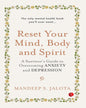 Reset Your Mind, Body and Spirit : A Survivor’s Guide to Overcoming Anxiety and Depression by Mandeep S. Jalota [Paperback]