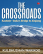 THE CROSSROADS: Kashmir—India’s Bridge to Xinjiang by Kulbhushan Warikoo [Paperback]