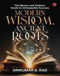 Modern Wisdom, Ancient Roots: The Movers and Shakers Guide to Unstoppable Success [Paperback]