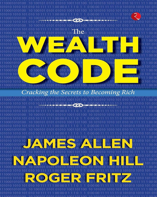 The Wealth Code: Cracking The Secrets To Becoming Rich by James Allen , Napoleon Hill, Roger Fritz [Paperback]