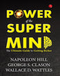 Power of the Super Mind: The Ultimate Guide to Getting Richer by Napoleon Hill, George S. Clason, Wallace D. Wattles [Paperback]