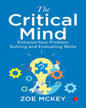 The Critical Mind: Enhance Your Problem Solving And Evaluating Skills by Zoe McKey [Paperback]