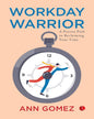 Workday Warrior A Proven Path To Reclaiming Your Time by Ann Gomez [Paperback]