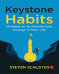Keystone Habits Unleash An Avalanche-like Change In Your Life by Steven Schuster [Paperback]