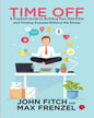 Time Off: A Practical Guide to Building Your Rest Ethic and Finding Success Without the Stress by John Fitch  and Max Frenzel [Paperback]
