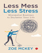 Less Mess Less Stress by Zoe McKey [Paperback]