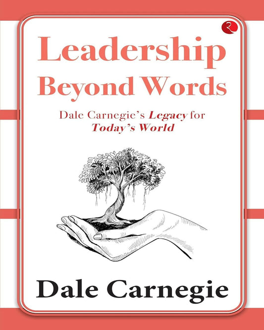 Leadership Beyond Words  Dale Carnegies Legacy For Todays World by Dale Carnegie [Paperback]