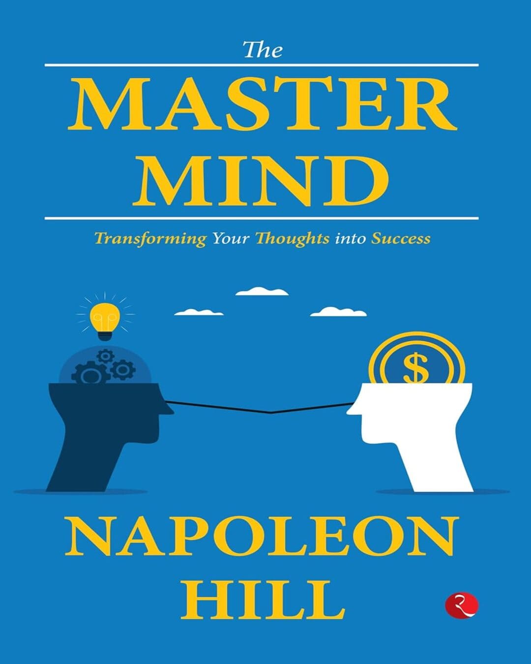 The Master Mind Transforming Your Thoughts Into Success by Napoleon Hill [Paperback]