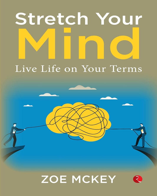 Stretch Your Mind: Live Life On Your Terms by Zoe McKey [Paperback]
