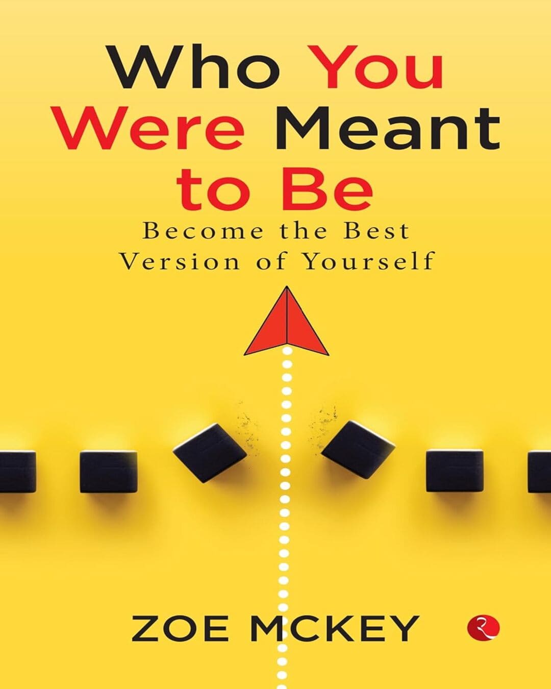 Who You Were Meant To Be: Become The Best Version Of Yourself by Zoe McKey [Paperback]