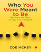 Who You Were Meant To Be: Become The Best Version Of Yourself by Zoe McKey [Paperback]