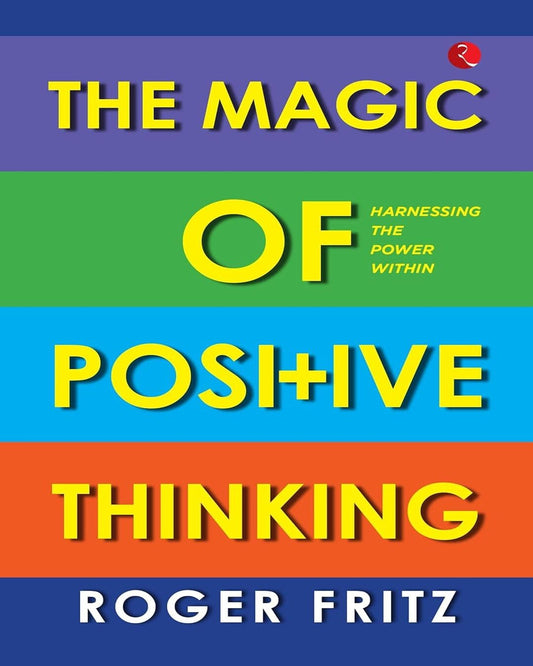 The Magic Of Positive Thinking Harnessing The Power Within by Roger Fritz by Roger Fritz [Paperback]