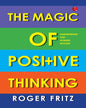 The Magic Of Positive Thinking Harnessing The Power Within by Roger Fritz by Roger Fritz [Paperback]