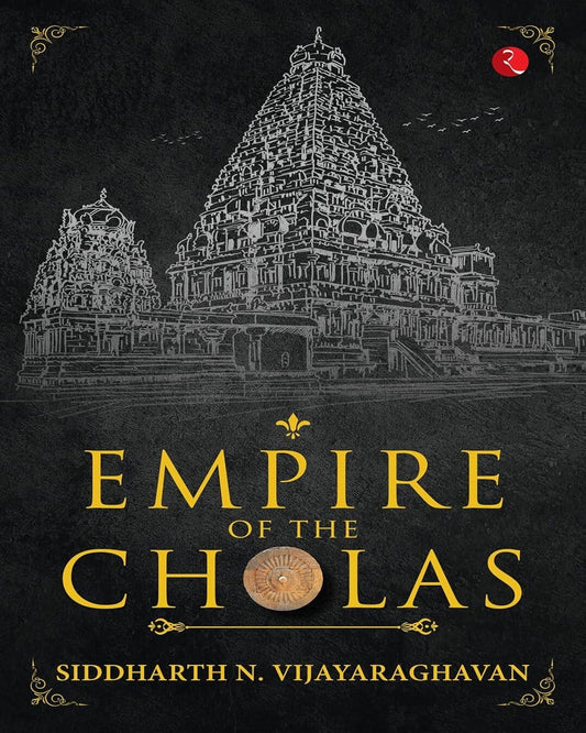 Empire Of The Cholas by Siddharth N. Vijayaraghavan [Paperback]